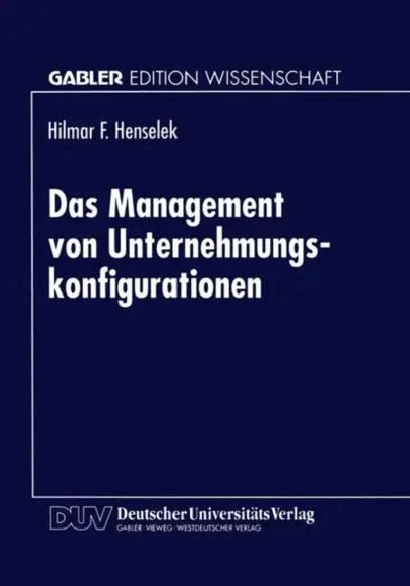 Buy Das Management Von Unternehmungskonfigurationen (English, Hilmar Henselek) — BookShops.in