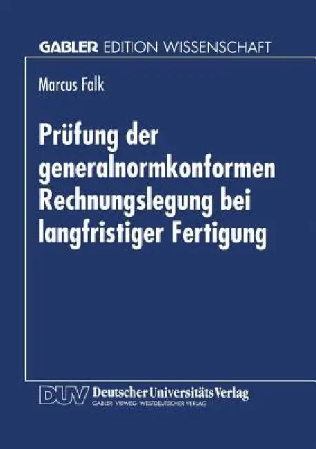 Buy Prüfung Der Generalnormkonformen Rechnungslegung Bei Langfristiger Fertigung (English, Marcus Falk) — BookShops.in