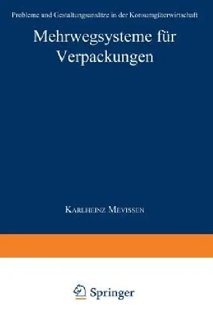 Buy Mehrwegsysteme für Verpackungen: Probleme und Gestaltungsansätze in der Konsumgüterwirtschaft by Karlheinz Mevissen - German Hardcover - Deutscher Universitatsverlag - 1996 Edition - Business & Economics Textbook — BookShops.in