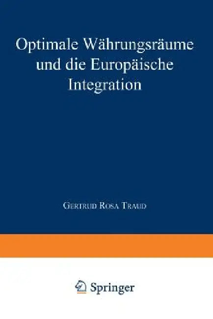 Buy Optimale Währungsräume Und Die Europäische Integration (English, Gertrud Rosa Traud) — BookShops.in