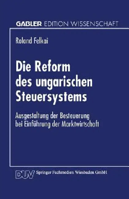 Buy Die Reform Des Ungarischen Steuersystems (English, Roland Felkai) — BookShops.in