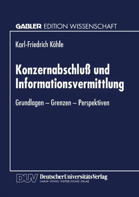 Buy Konzernabschluß und Informationsvermittlung: Grundlagen ― Grenzen ― Perspektiven by Karl-Friedric Köhle | German Hardcover | Deutscher Universitatsverlag | 1997 Edition | Business & Finance Economics Textbook — BookShops.in