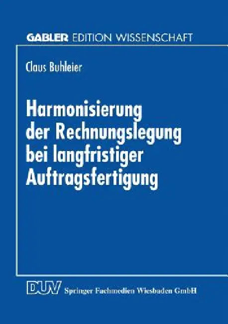 Harmonisierung Der Rechnungslegung Bei Langfristiger Auftragsfertigung (English, Claus Buhleier)