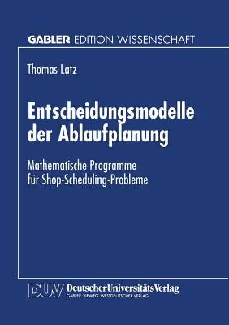 Buy Entscheidungsmodelle Der Ablaufplanung (English, Thomas Latz) — BookShops.in
