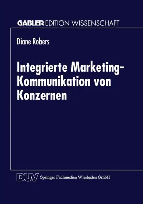 Integrierte Marketing-Kommunikation Von Konzernen (English, Diane Robers)