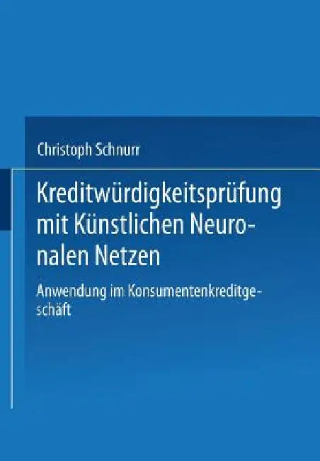 Buy Kreditwürdigkeitsprüfung Mit Künstlichen Neuronalen Netzen (English, Christoph Schnurr) — BookShops.in