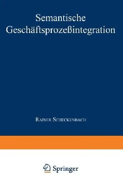 Buy Semantische Geschäftsprozeßintegration (English, Rainer Scheckenbach) — BookShops.in