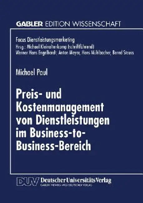 Buy Preis- Und Kostenmanagement Von Dienstleistungen Im Business-To-Business-Bereich (English, Michael Paul) — BookShops.in