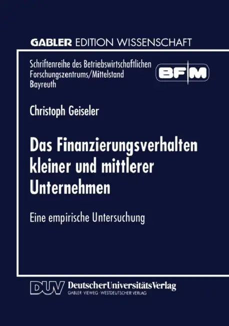 Buy Das Finanzierungsverhalten Kleiner Und Mittlerer Unternehmen (English, Christoph Geiseler) — BookShops.in