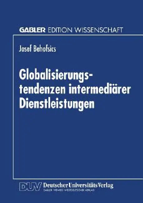 Buy Globalisierungstendenzen Intermediärer Dienstleistungen (English, Josef Behofsics) — BookShops.in