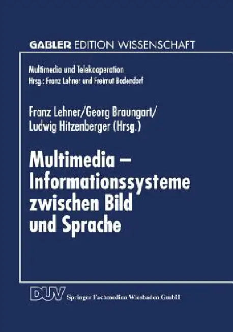 Buy Multimedia -- Informationssysteme Zwischen Bild Und Sprache (English, Franz Lehner) — BookShops.in