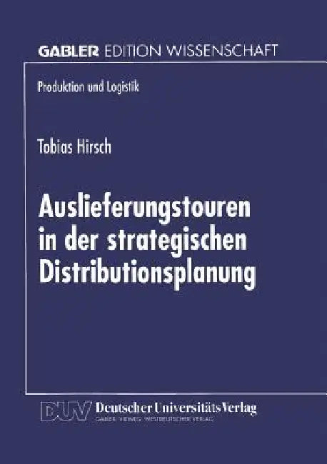 Buy Auslieferungstouren in Der Strategischen Distributionsplanung (English, Tobias Hirsch) — BookShops.in