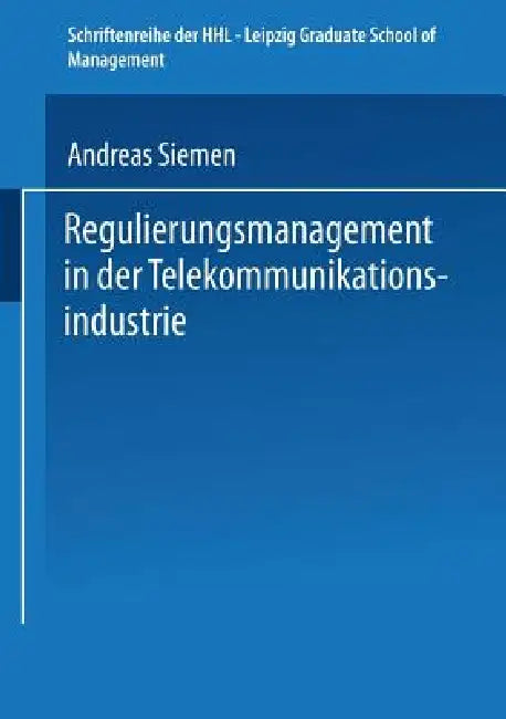 Buy Regulierungsmanagement in Der Telekommunikationsindustrie (English, Andreas Siemen) — BookShops.in