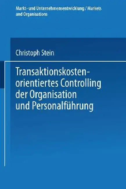 Buy Transaktionskostenorientiertes Controlling Der Organisation Und Personalführung (English, Christoph Stein) — BookShops.in