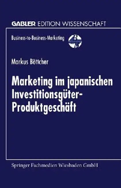 Buy Marketing Im Japanischen Investitionsgüter-Produktgeschäft (English, Markus Böttcher) — BookShops.in