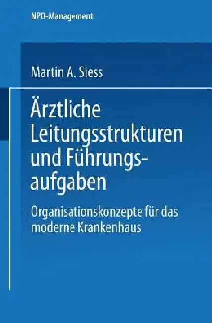 Ärztliche Leitungsstrukturen Und Führungsaufgaben (English, Martin A. Siess)