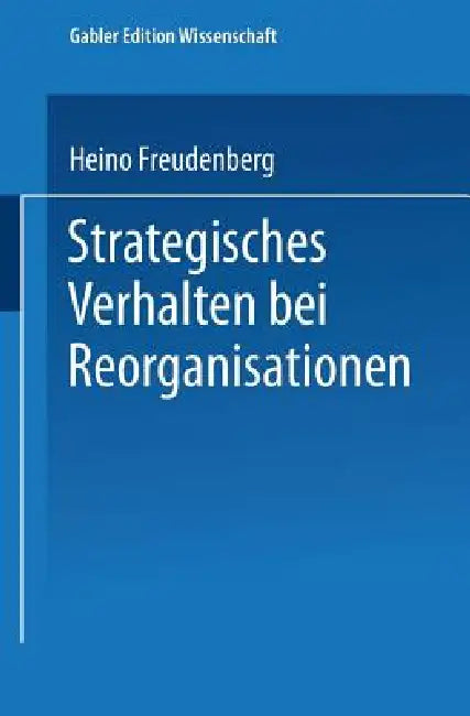 Buy Strategisches Verhalten Bei Reorganisationen (English, Heino Freudenberg) — BookShops.in