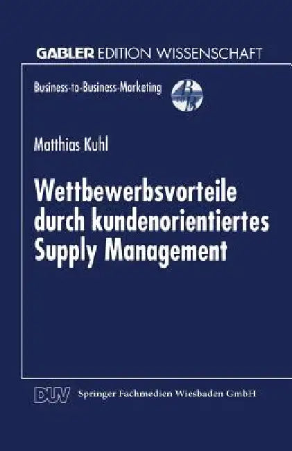 Buy Wettbewerbsvorteile Durch Kundenorientiertes Supply Management (English, Matthias Kuhl) — BookShops.in
