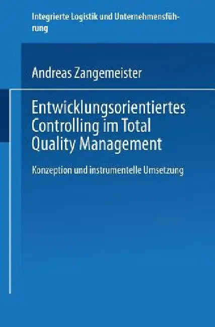 Buy Entwicklungsorientiertes Controlling Im Total Quality Management (English, Andreas Zangemeister) — BookShops.in