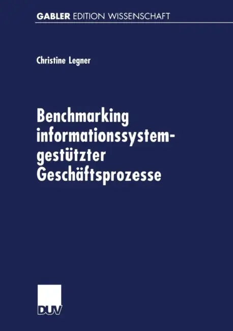 Buy Benchmarking Informationssystemgestützter Geschäftsprozesse (English, Christine Legner) — BookShops.in