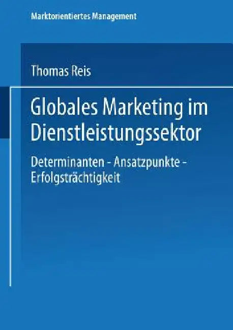 Globales Marketing Im Dienstleistungssektor (English, Thomas Reis)