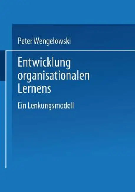 Buy Entwicklung Organisationalen Lernens (English, Peter Wengelowski) — BookShops.in