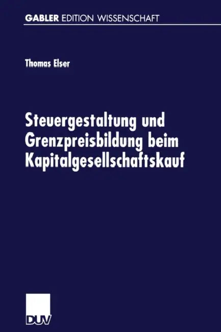 Buy Steuergestaltung Und Grenzpreisbildung Beim Kapitalgesellschaftskauf (English, Thomas Elser) — BookShops.in