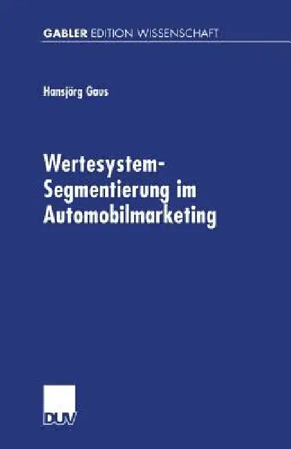 Buy Wertesystem-Segmentierung Im Automobilmarketing (English, Hansjörg Gaus) — BookShops.in
