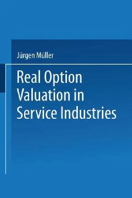 Buy Real Option Valuation in Service Industries (English, Jürgen Müller) — BookShops.in