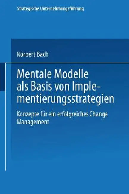 Mentale Modelle ALS Basis Von Implementierungsstrategien (English, Norbert Bach)