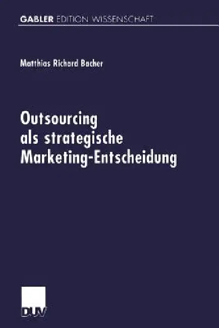 Buy Outsourcing ALS Strategische Marketing-Entscheidung (English, Matthias Richard Bacher) — BookShops.in