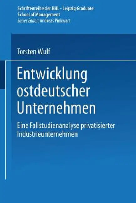Entwicklung Ostdeutscher Unternehmen (English, Torsten Wulf)