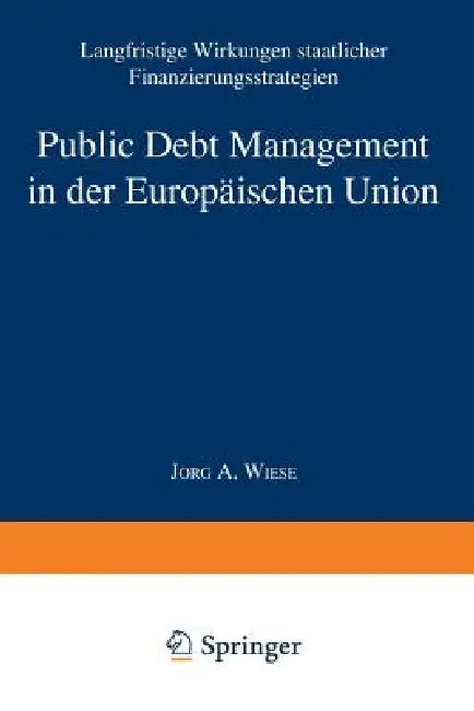 Buy Public Debt Management in Der Europäischen Union (English, Jörg Andreas Wiese) — BookShops.in