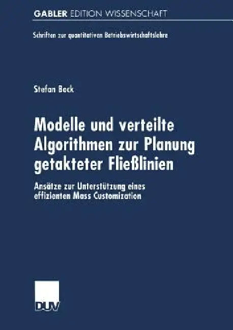 Buy Modelle Und Verteilte Algorithmen Zur Planung Getakteter Fließlinien | by Stefan Bock | Deutscher Universitatsverlag | by Stefan Bock | Deutscher Universitatsverlag | by Stefan Bock | Deutscher Universitatsverlag | by Stefan Bock | Deutscher Universitatsverlag | by Stefan Bock | Deutscher Universitatsverlag | by Stefan Bock | Deutscher Universitatsverlag | by Stefan Bock | Deutscher Universitatsverlag | by Stefan Bock | Deutscher Universitatsverlag | by Stefan Bock | Deutscher Universitatsverlag — BookShops.in