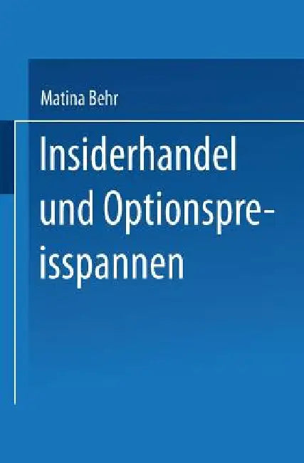 Insiderhandel Und Optionspreisspannen (English, Matina Behr)