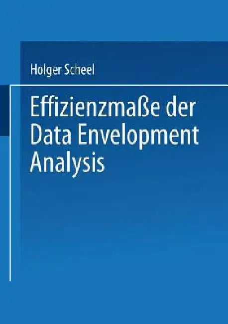 Buy Effizienzmaße Der Data Envelopment Analysis (English, Holger Scheel) — BookShops.in