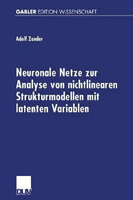 Buy Neuronale Netze Zur Analyse Von Nichtlinearen Strukturmodellen Mit Latenten Variablen (English, Adolf Zander) — BookShops.in