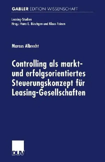 Buy Controlling ALS Markt- Und Erfolgsorientiertes Steuerungskonzept Für Leasing-Gesellschaften (English, Marcus Albrecht) — BookShops.in