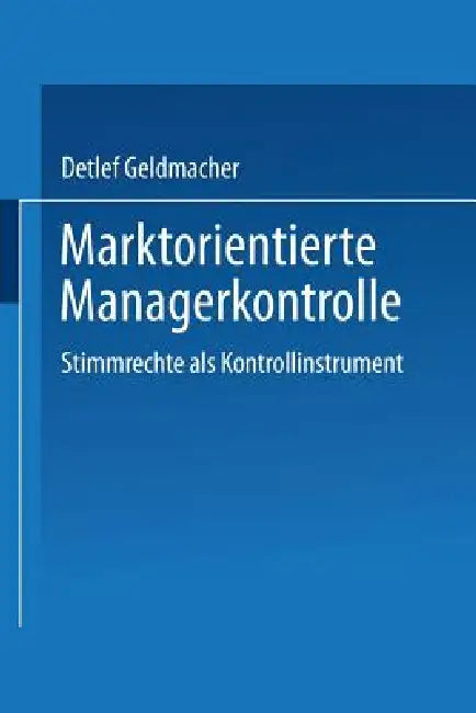 Marktorientierte Managerkontrolle (English, Detlef Geldmacher)