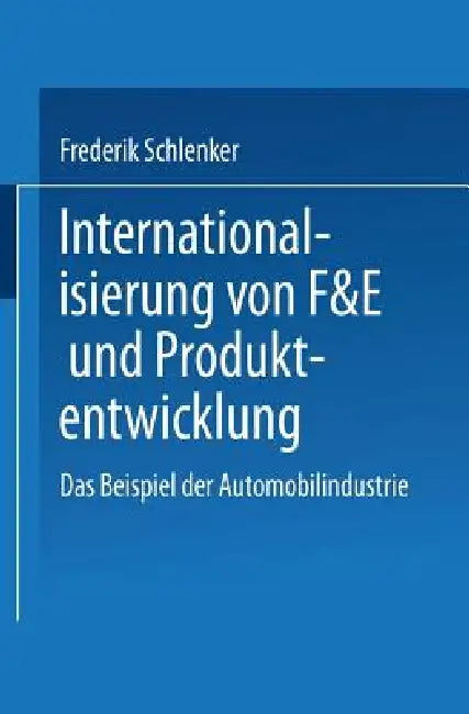 Buy Internationalisierung Von F&e Und Produktentwicklung (English, Frederik Schlenker) — BookShops.in