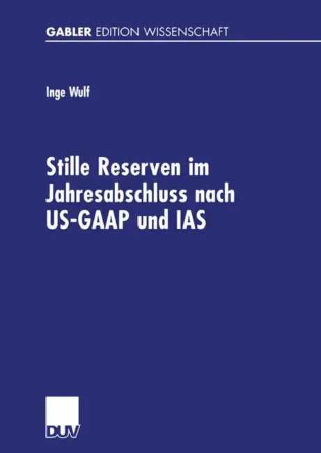 Buy Stille Reserven Im Jahresabschluss Nach Us-GAAP Und IAS (English, Inge Wulf) — BookShops.in