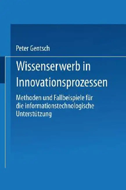 Buy Wissenserwerb in Innovationsprozessen (English, Peter Gentsch) — BookShops.in