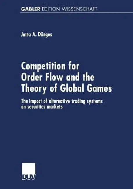 Buy Competition for Order Flow and the Theory of Global Games (English, Jutta Dönges) — BookShops.in
