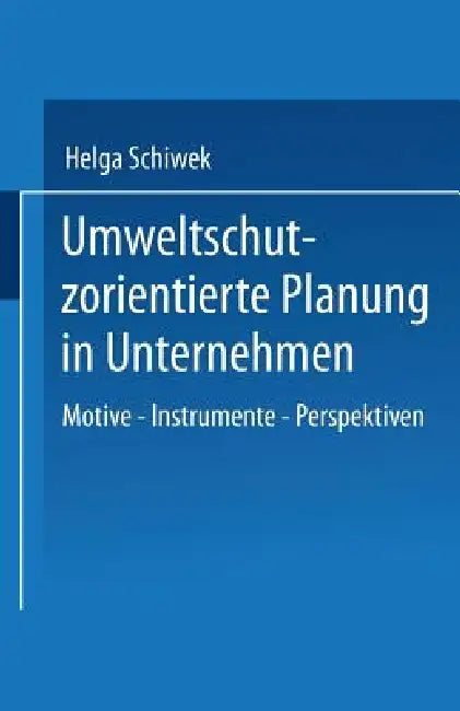 Umweltschutzorientierte Planung in Unternehmen (English, Helga Schiwek)