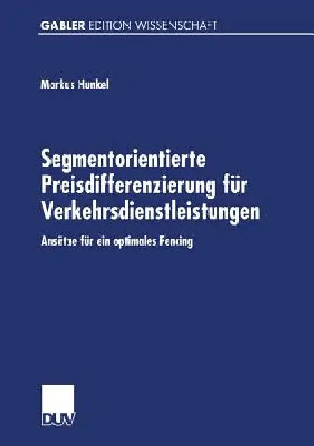 Buy Segmentorientierte Preisdifferenzierung Für Verkehrsdienstleistungen (English, Markus Hunkel) — BookShops.in