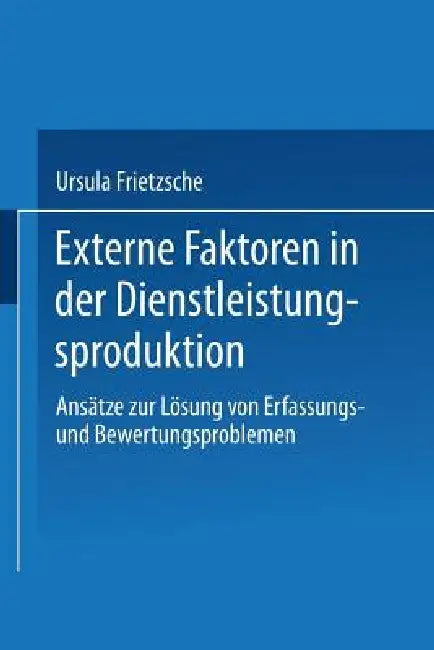 Buy Externe Faktoren in Der Dienstleistungsproduktion (English, Ursula Frietzsche) — BookShops.in