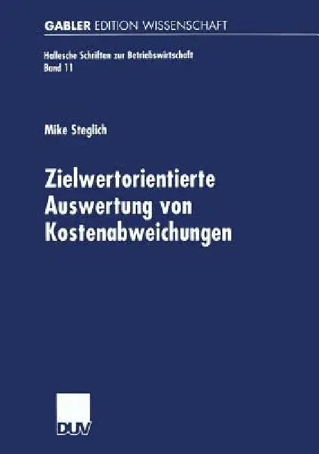 Buy Zielwertorientierte Auswertung von Kostenabweichungen by Mike Steglich | Hallesche Schriften zur Betriebswirtschaft | Deutscher Universitatsverlag | German Hardcover | 2001 Edition | Business & Economics Higher Education Textbook — BookShops.in
