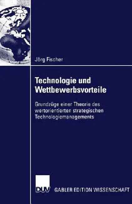 Technologie Und Wettbewerbsvorteile (English, Jörg Fischer)