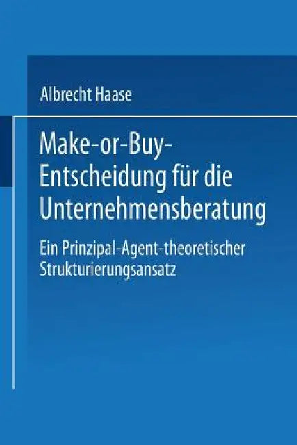 Buy Make-Or-Buy-Entscheidung Für Die Unternehmensberatung (English, Albrecht Haase) — BookShops.in