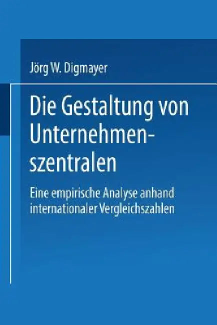 Buy Die Gestaltung Von Unternehmenszentralen (English, Jörg W. Digmayer) — BookShops.in
